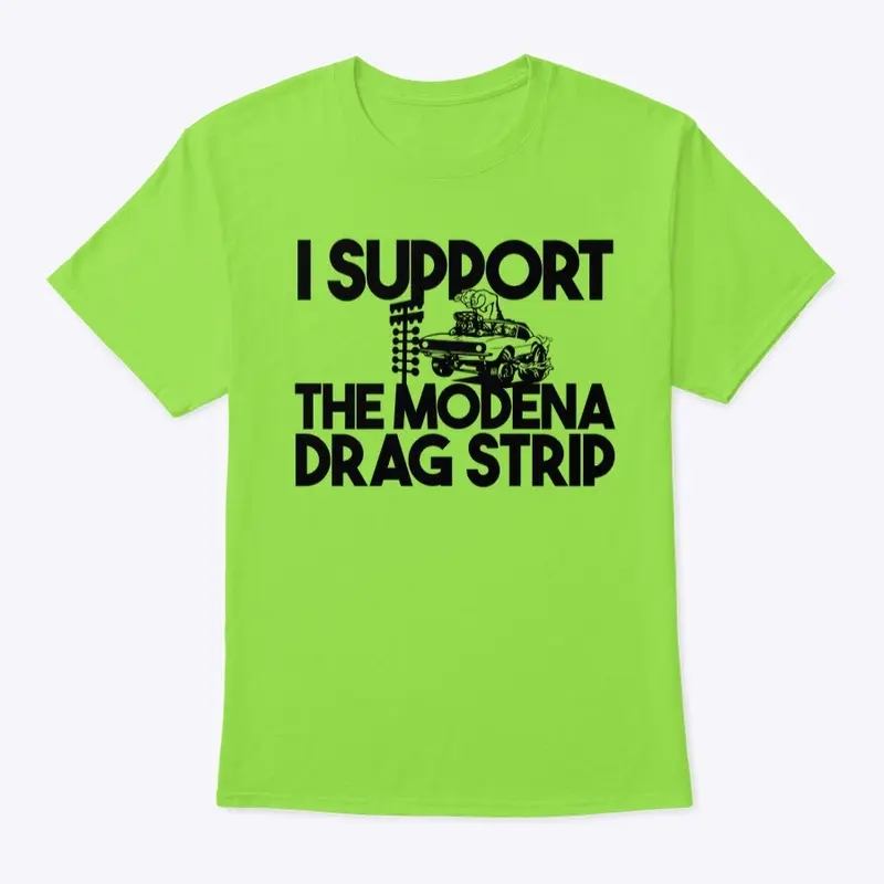 I SUPPORT THE MODENA DRAG STRIP